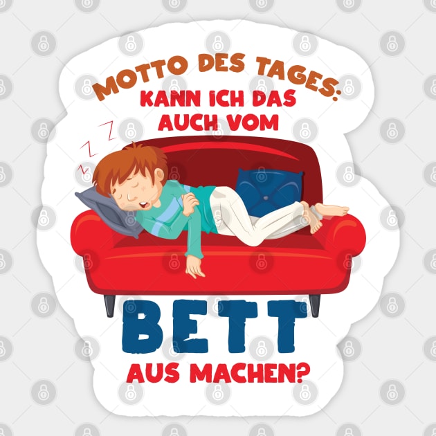 Motto des Tages: Kann ich das auch vom Bett aus machen? Sticker by schuhboutique-finke